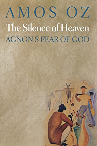 The Silence of Heaven: Agnon's Fear of God von Princeton University Press